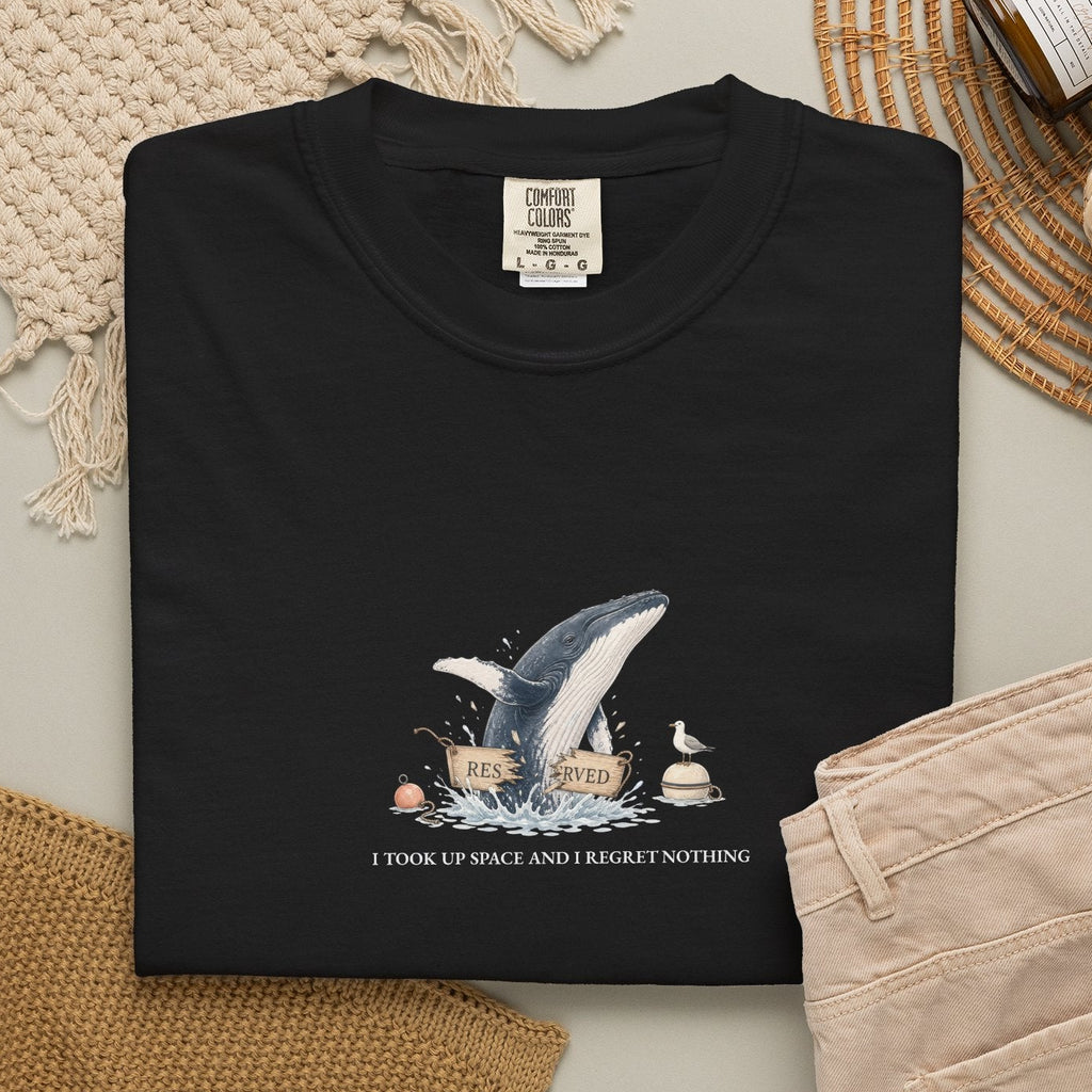 I Took Up Space And I Regret Nothing - Comfort Tee