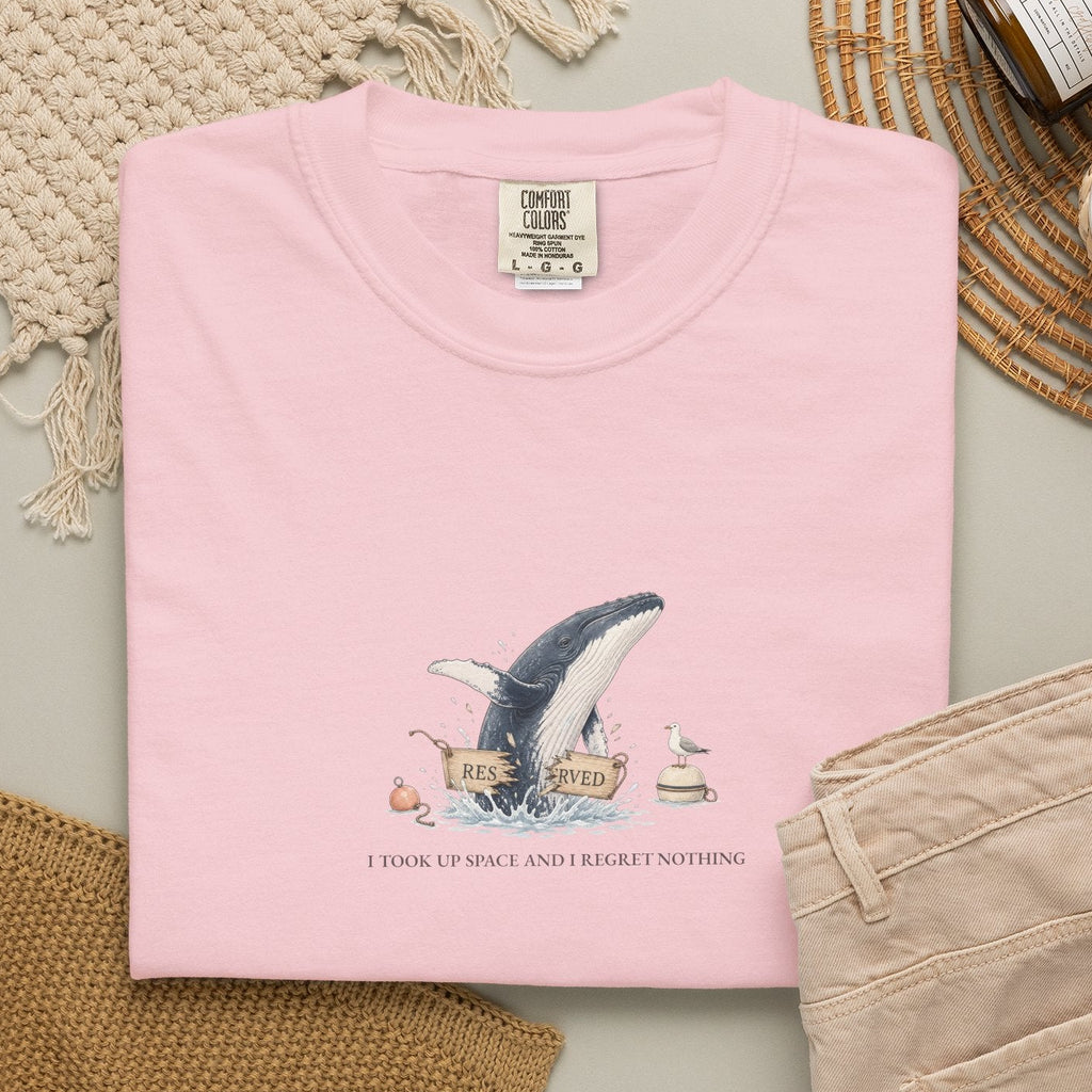 I Took Up Space And I Regret Nothing - Comfort Tee