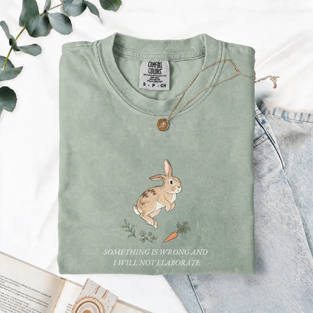 Something Is Wrong And I Will Not Elaborate - Comfort Tee
