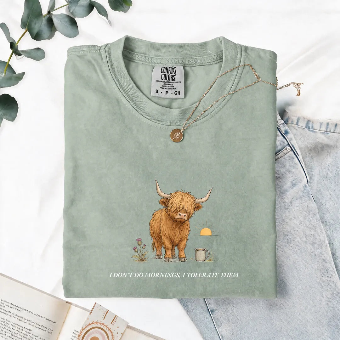 I Don't Do Mornings, I Tolerate Them - Comfort Tee
