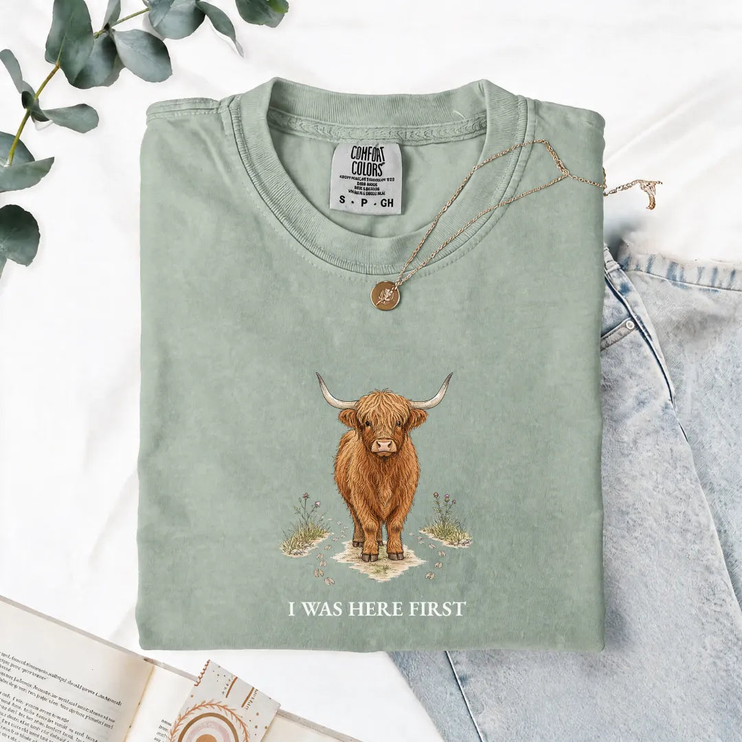 I Was Here First - Comfort Tee