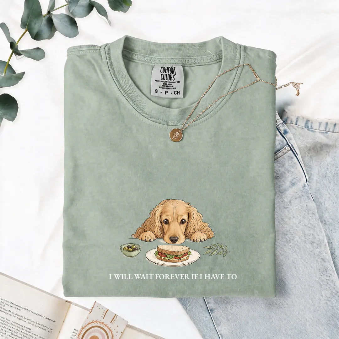 I Will Wait Forever If I Have To - Comfort Tee