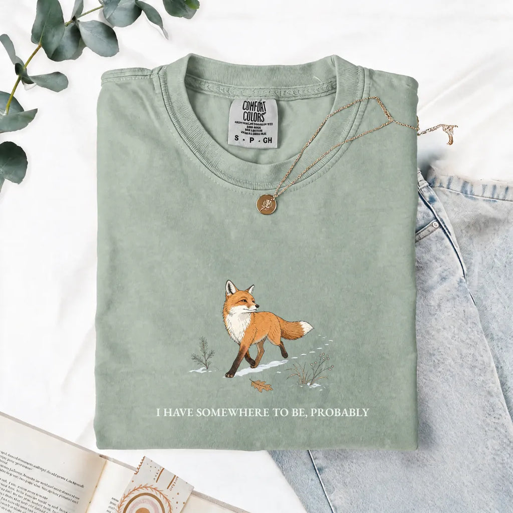 I Have Somewhere To Be, Probably - Comfort Tee