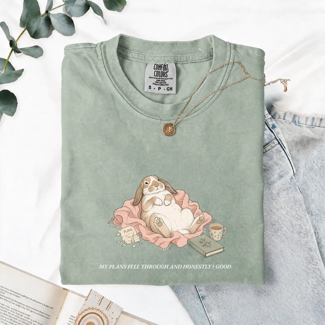 My Plans Fell Through And Honestly? Good - Comfort Tee