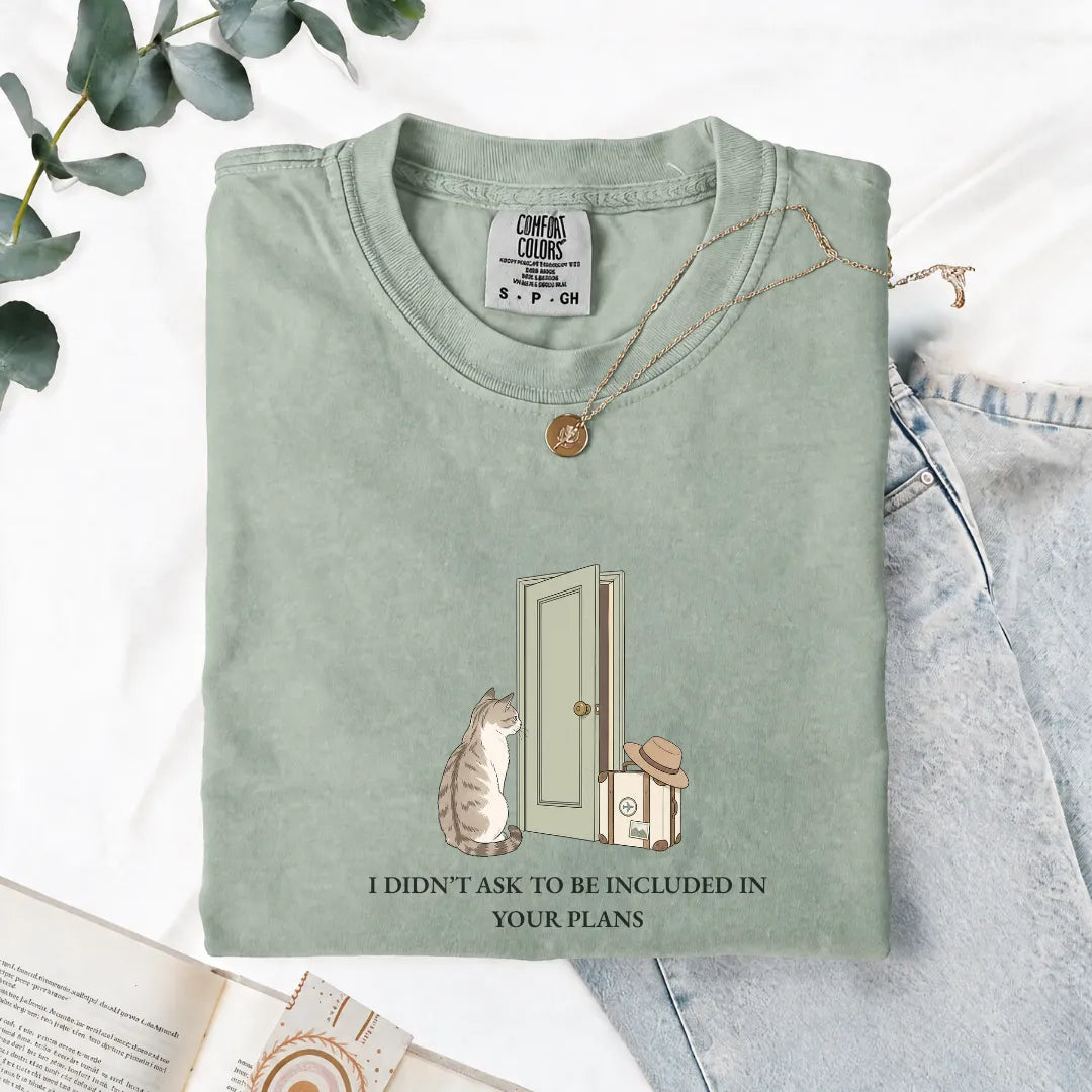 I Didn't Ask To Be Included - Comfort Tee