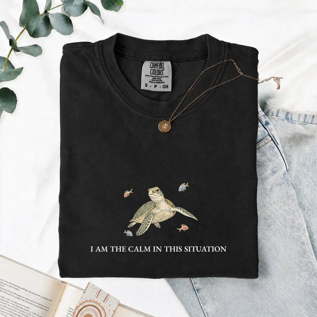 I Am The Calm In This Situation - Comfort Tee