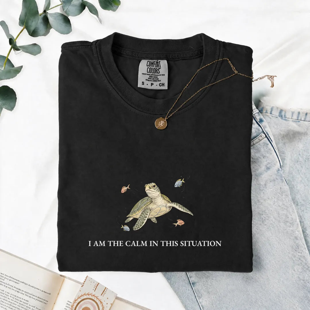 I Am The Calm In This Situation - Comfort Tee