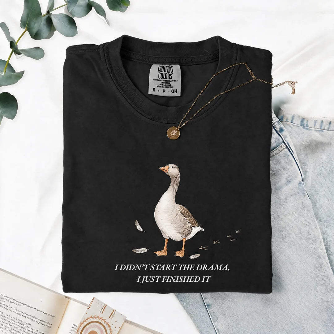 I Didn't Start The Drama, I Just Finished It - Comfort Tee