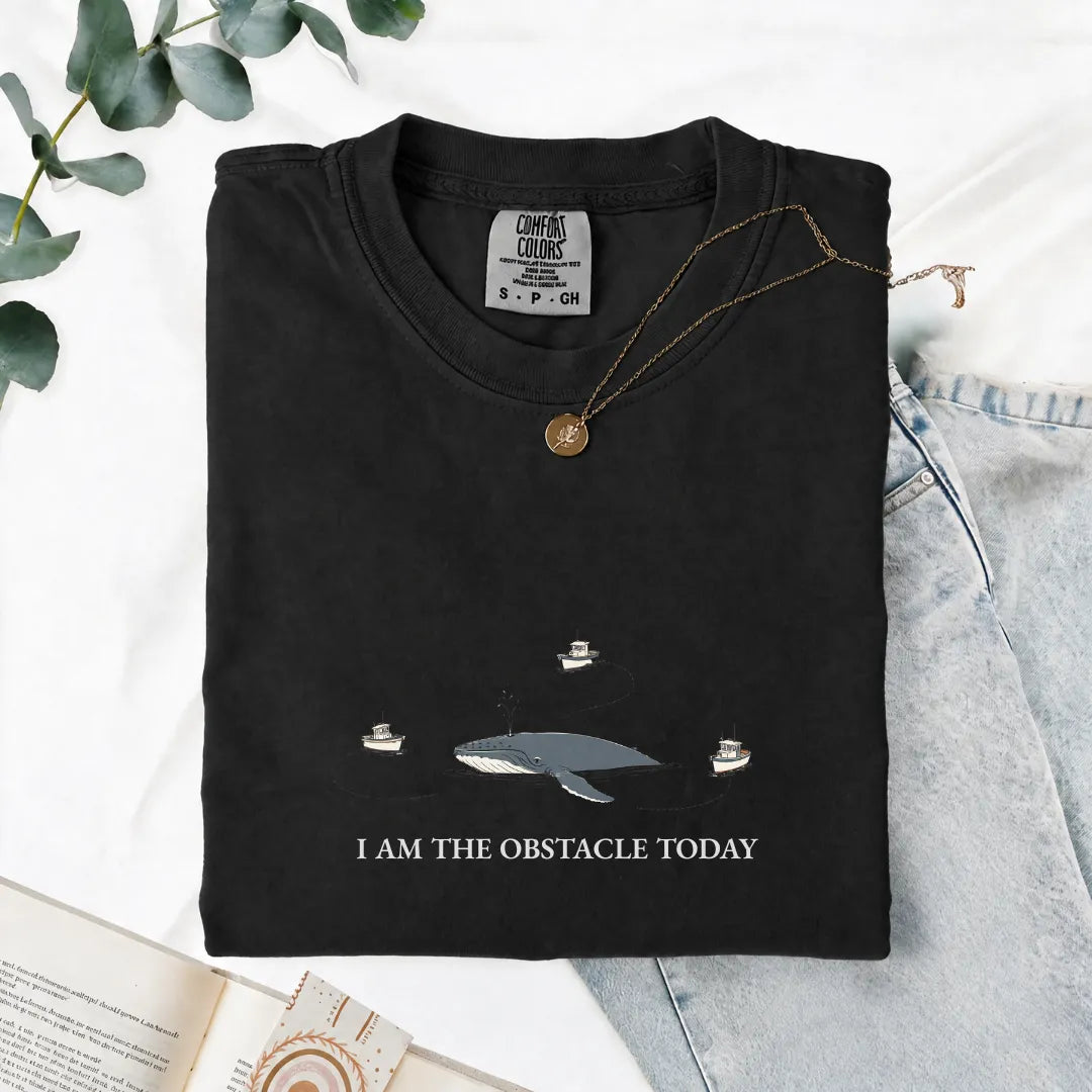 I Am The Obstacle Today - Comfort Tee