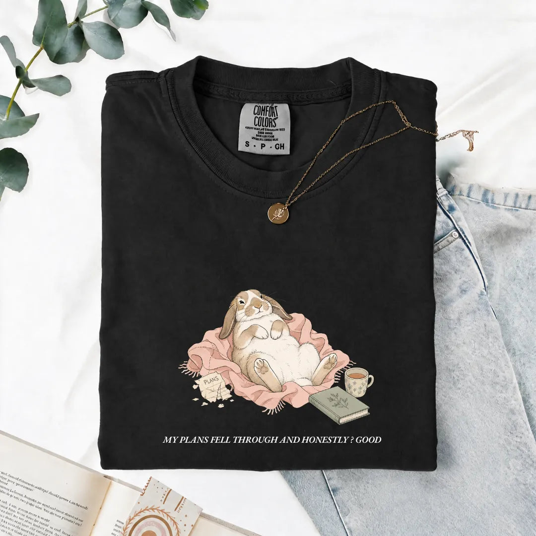 My Plans Fell Through And Honestly? Good - Comfort Tee