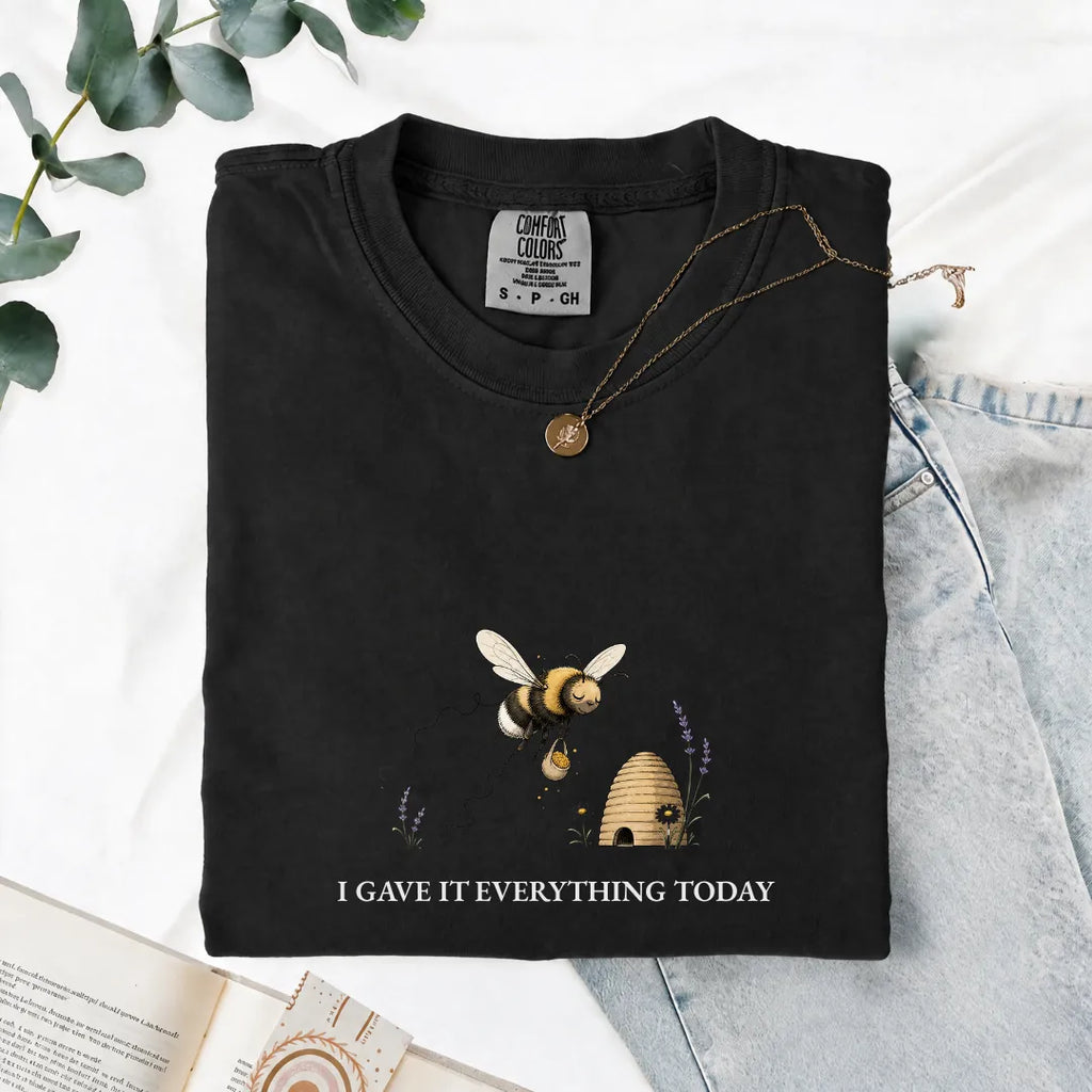 I Gave It Everything Today - Comfort Tee