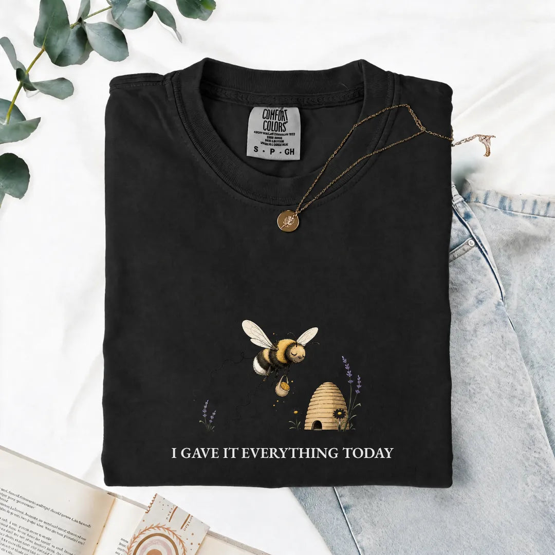 I Gave It Everything Today - Comfort Tee