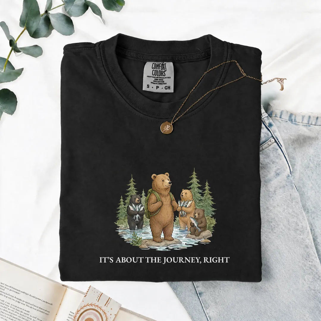 It's About The Journey, Right - Comfort Tee