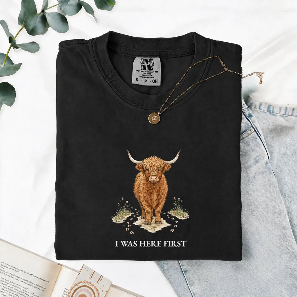 I Was Here First - Comfort Tee