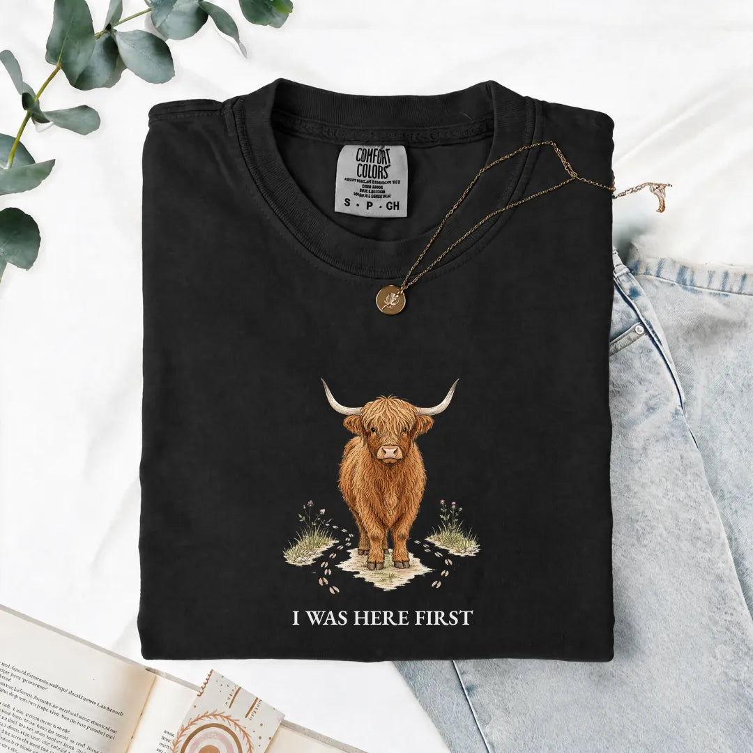 I Was Here First - Comfort Tee