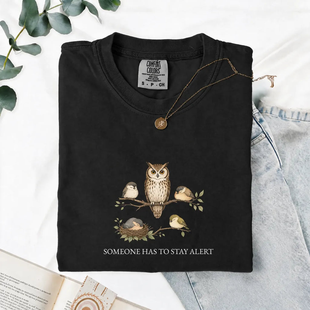 Someone Has To Stay Alert - Comfort Tee
