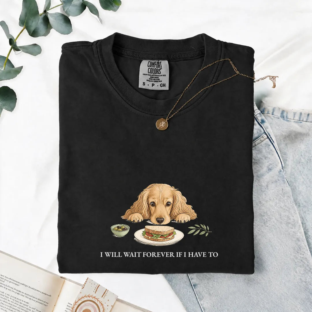 I Will Wait Forever If I Have To - Comfort Tee