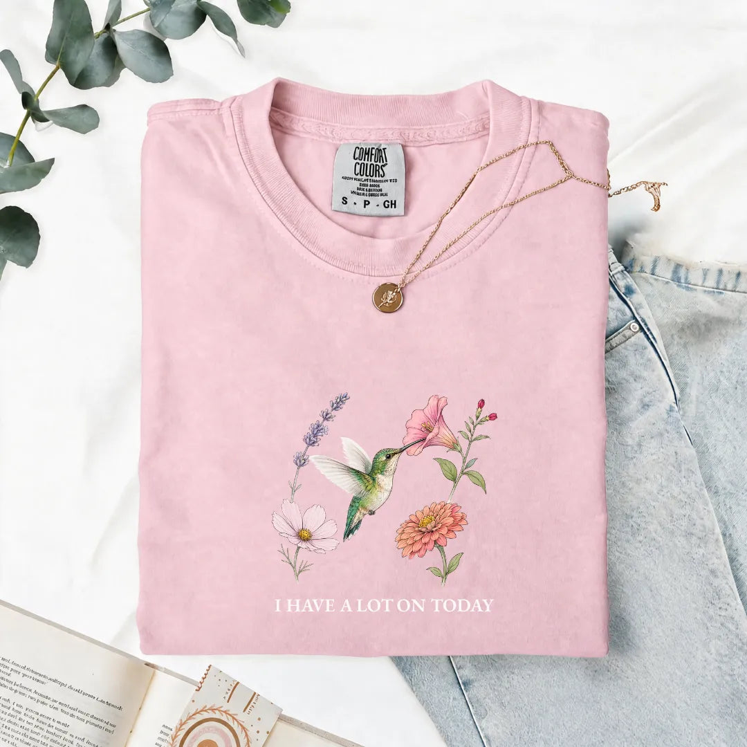 I Have A Lot On Today - Comfort Tee