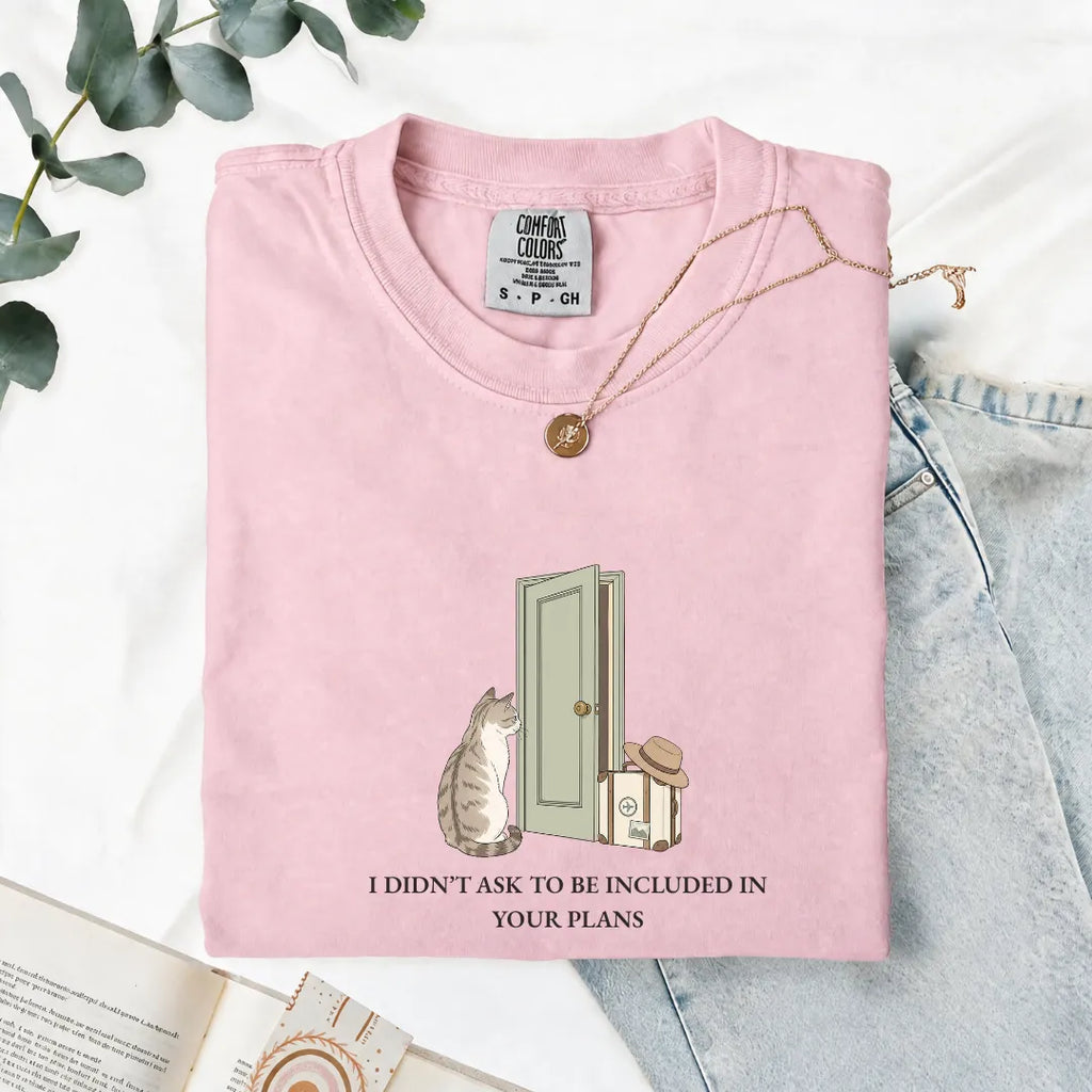 I Didn't Ask To Be Included - Comfort Tee