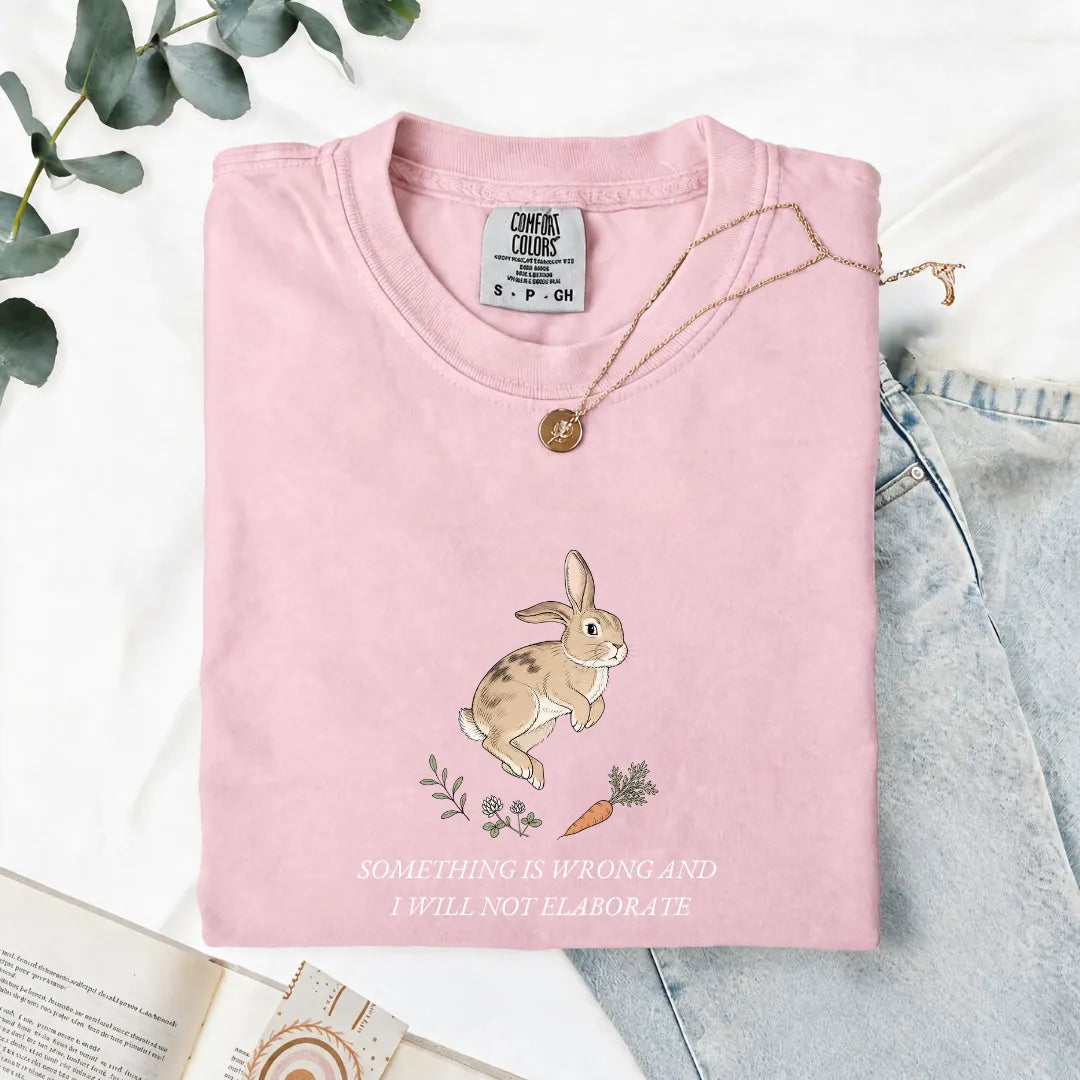 Something Is Wrong And I Will Not Elaborate - Comfort Tee