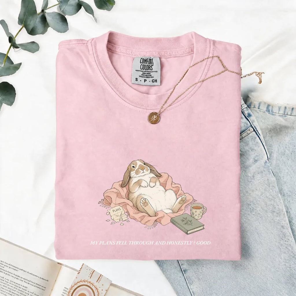 My Plans Fell Through And Honestly? Good - Comfort Tee