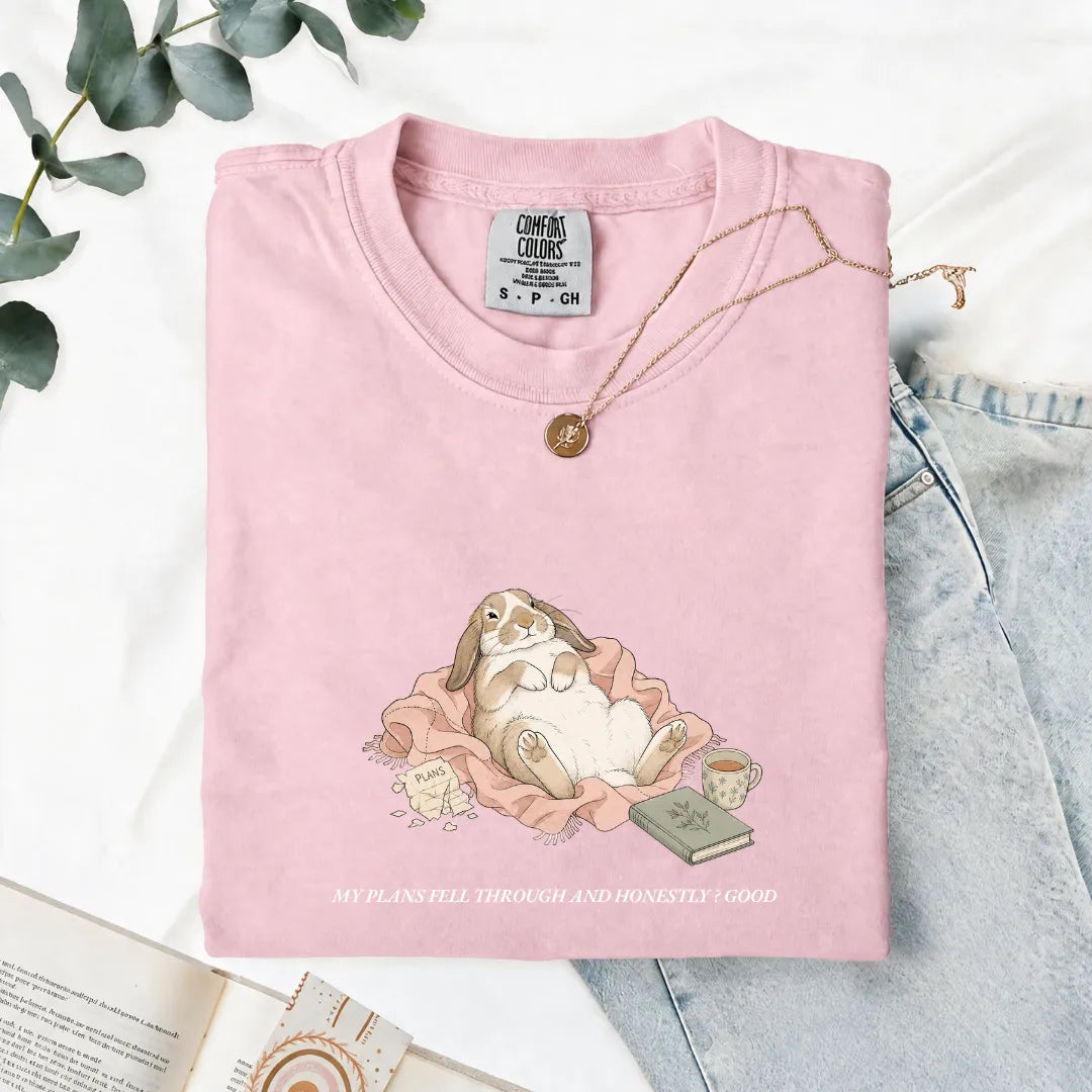 My Plans Fell Through And Honestly? Good - Comfort Tee