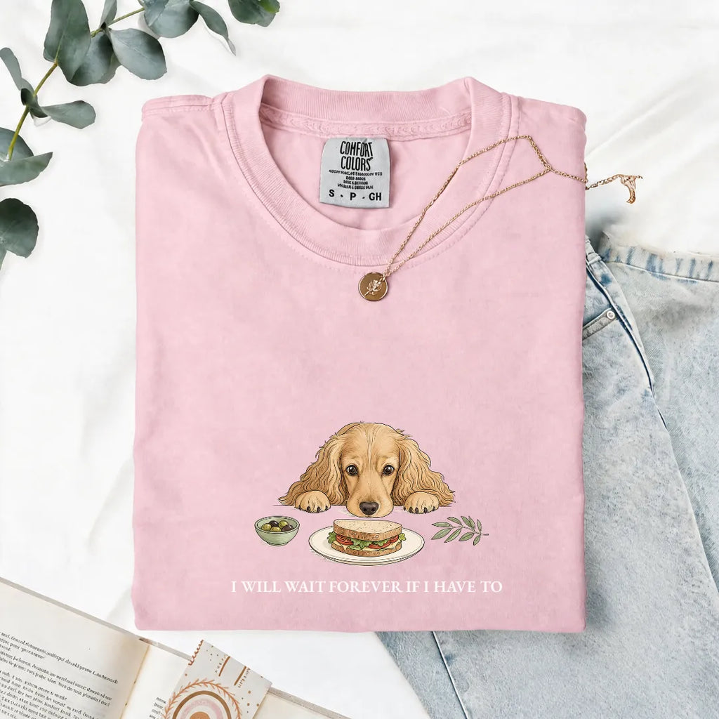 I Will Wait Forever If I Have To - Comfort Tee