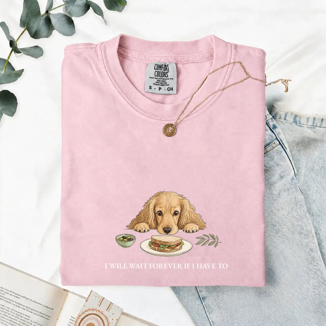 I Will Wait Forever If I Have To - Comfort Tee