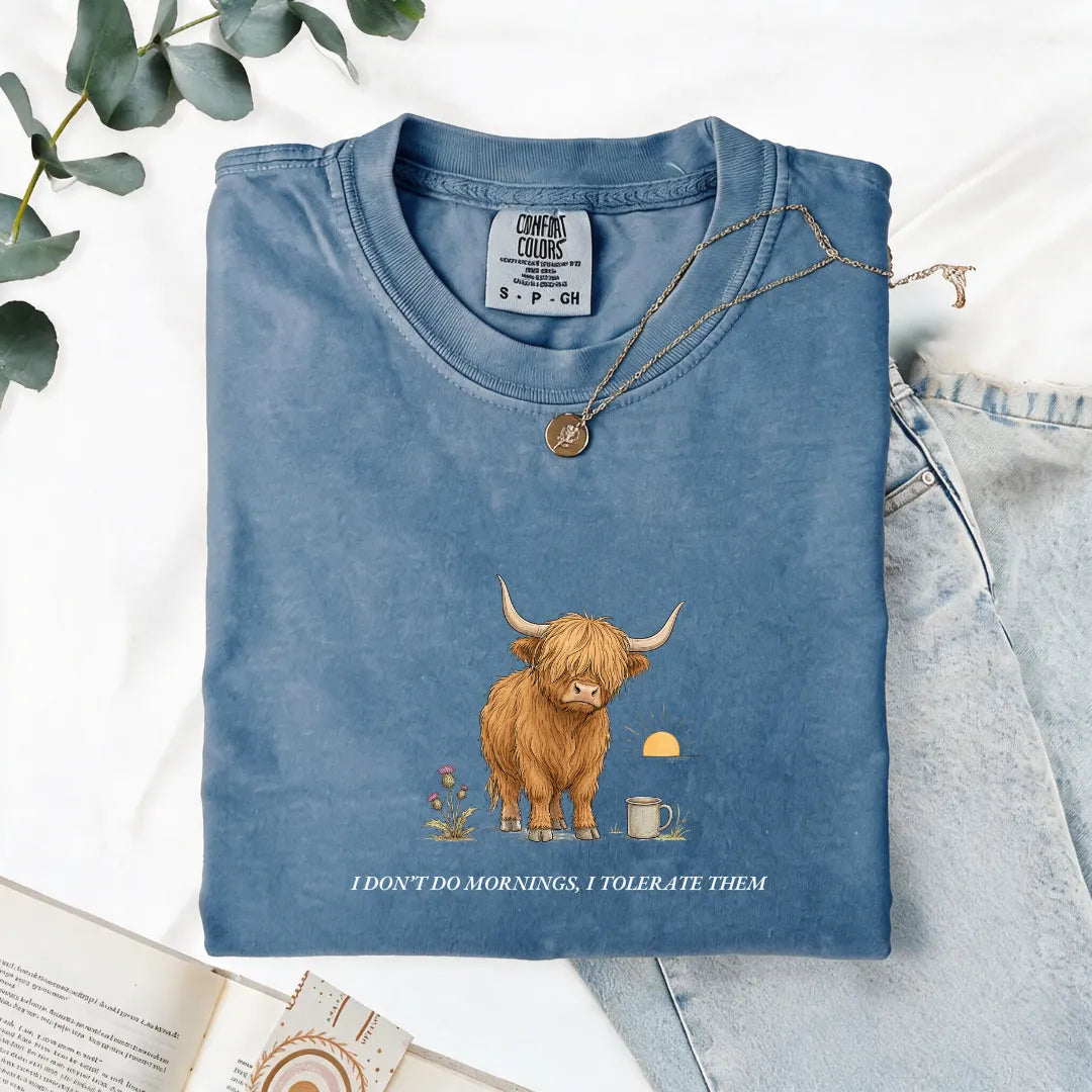 I Don't Do Mornings, I Tolerate Them - Comfort Tee