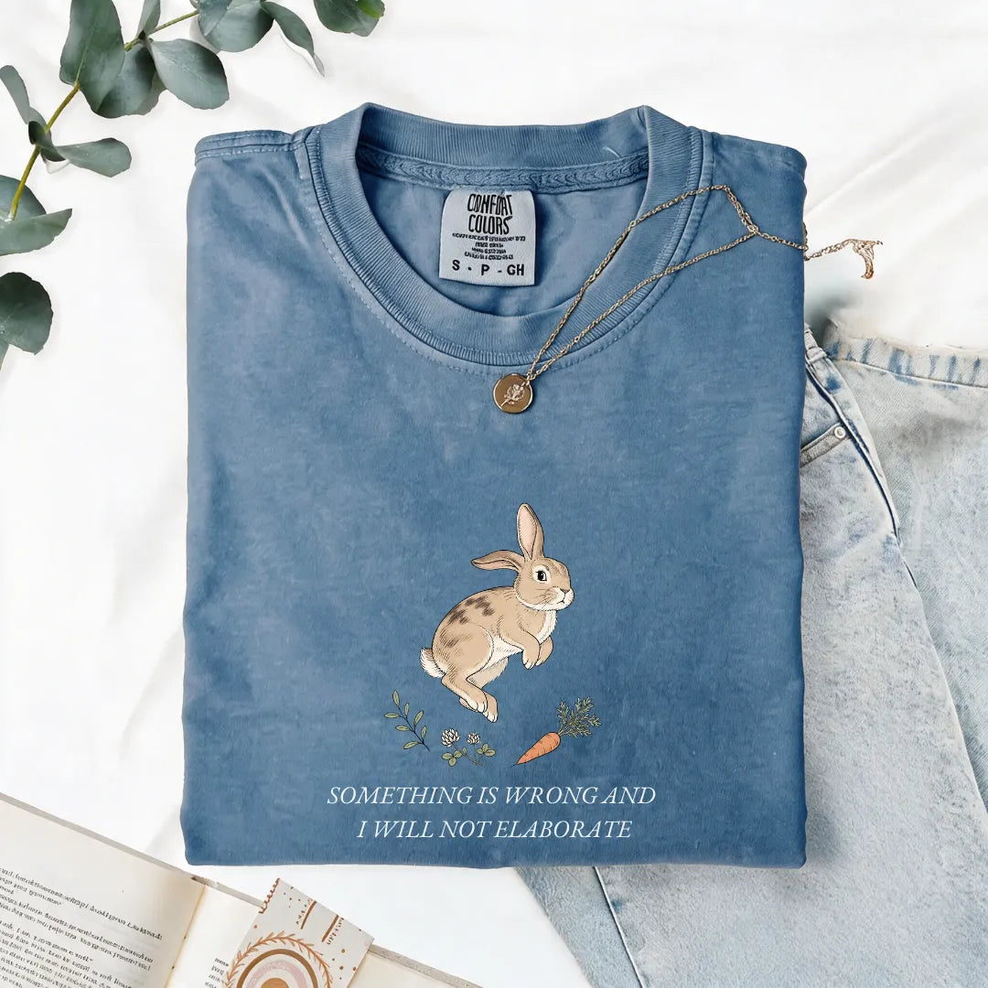Something Is Wrong And I Will Not Elaborate - Comfort Tee