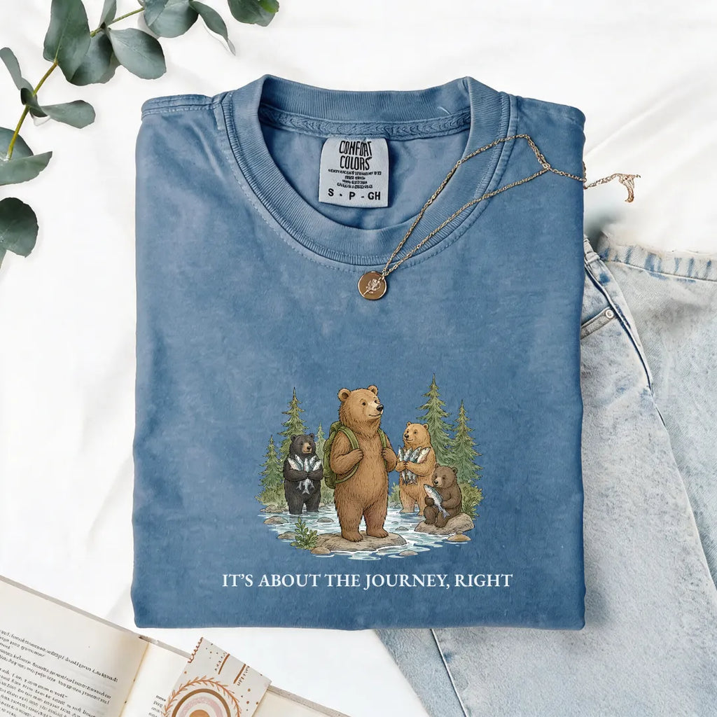 It's About The Journey, Right - Comfort Tee