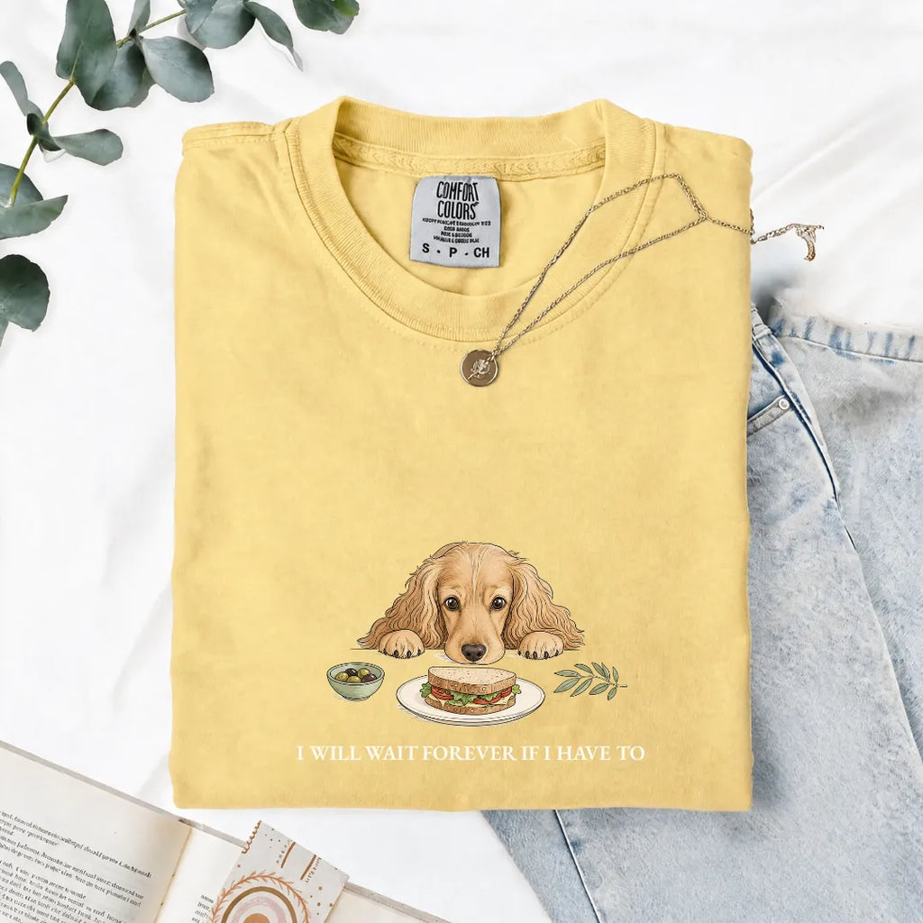 I Will Wait Forever If I Have To - Comfort Tee