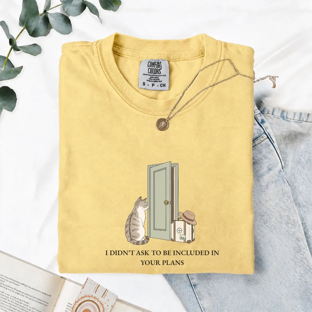 I Didn't Ask To Be Included - Comfort Tee