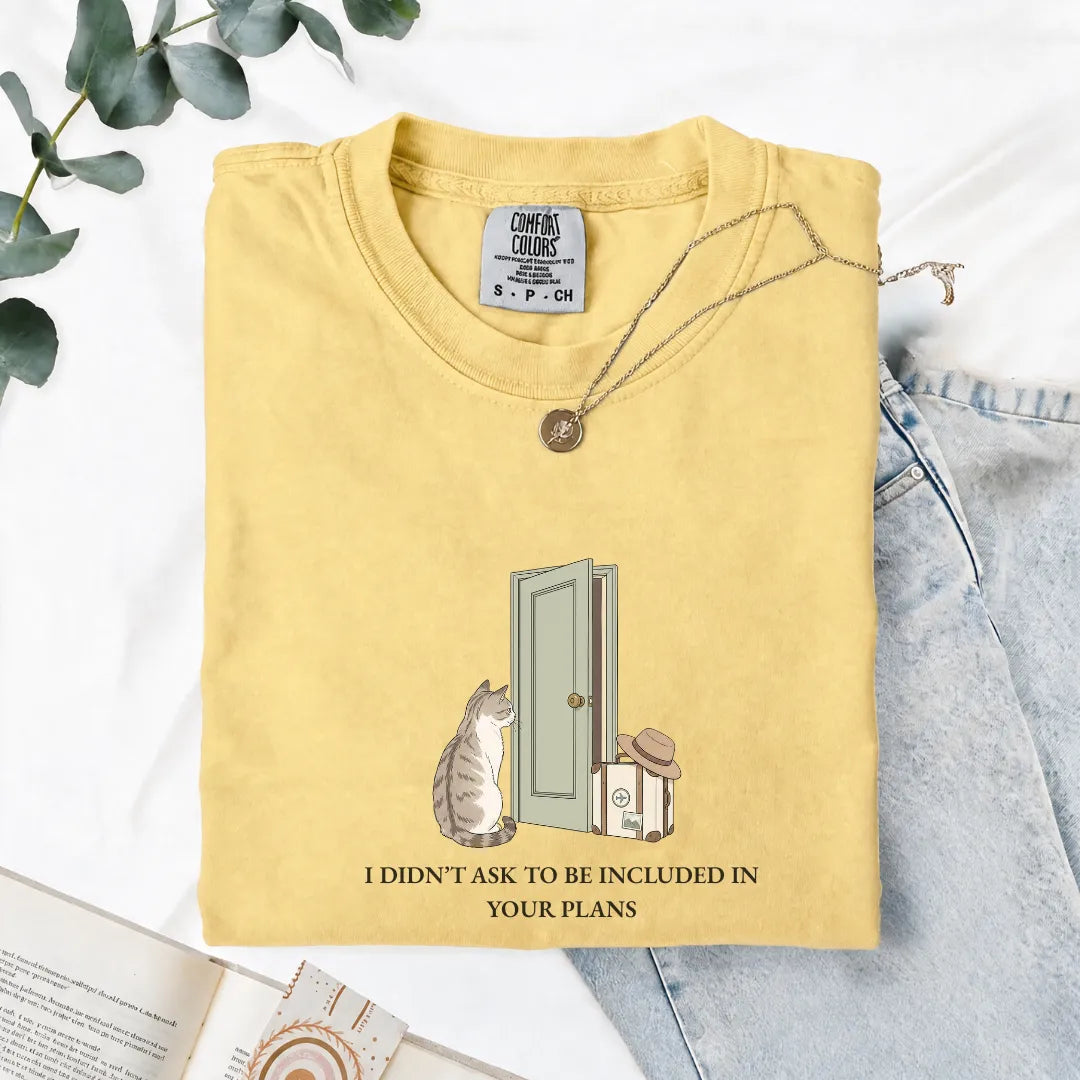 I Didn't Ask To Be Included - Comfort Tee