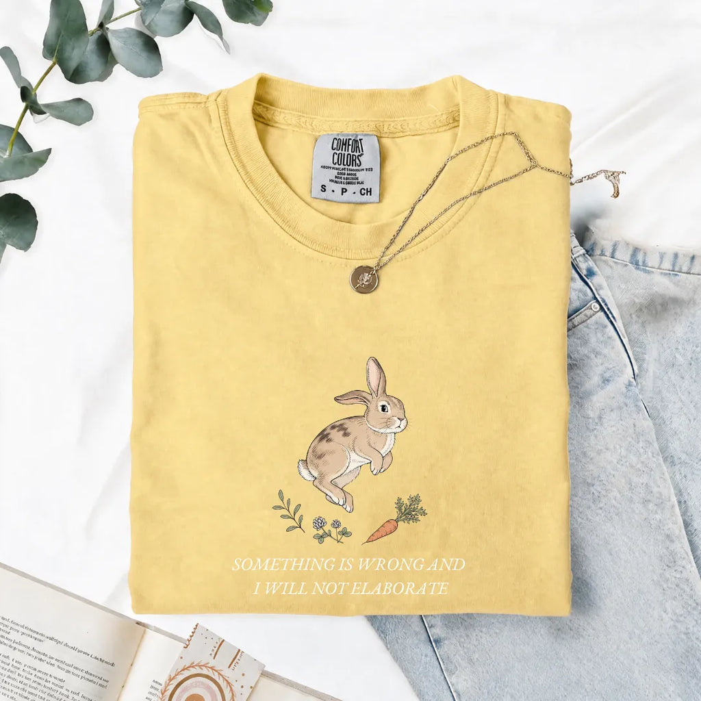 Something Is Wrong And I Will Not Elaborate - Comfort Tee