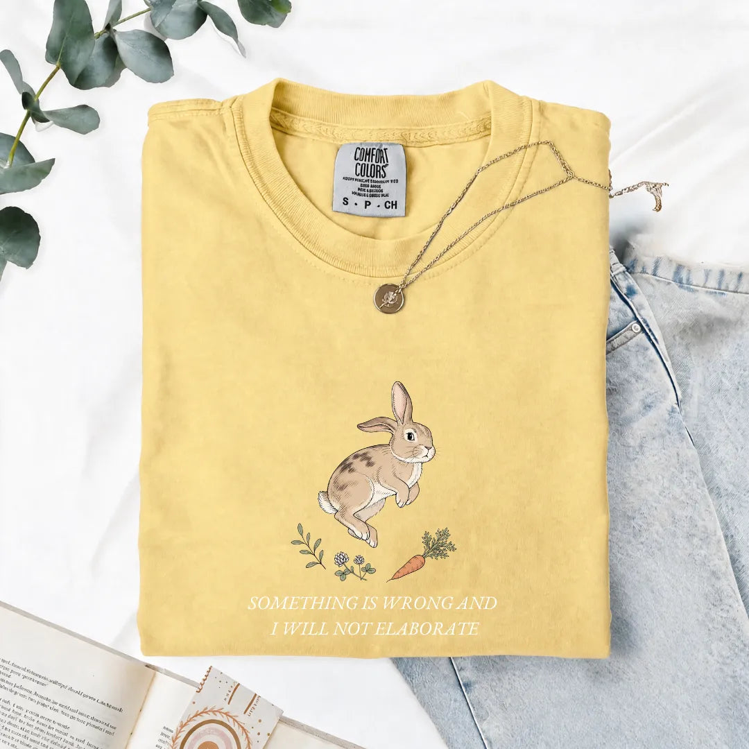 Something Is Wrong And I Will Not Elaborate - Comfort Tee