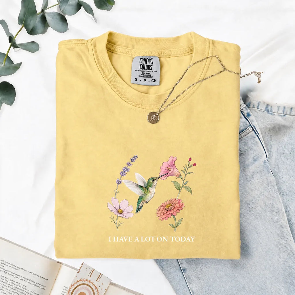 I Have A Lot On Today - Comfort Tee