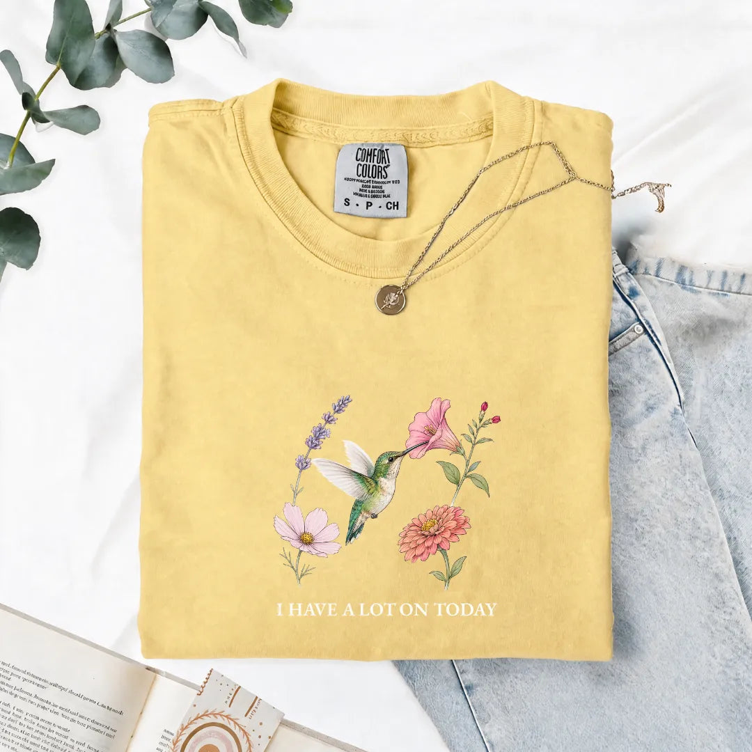 I Have A Lot On Today - Comfort Tee