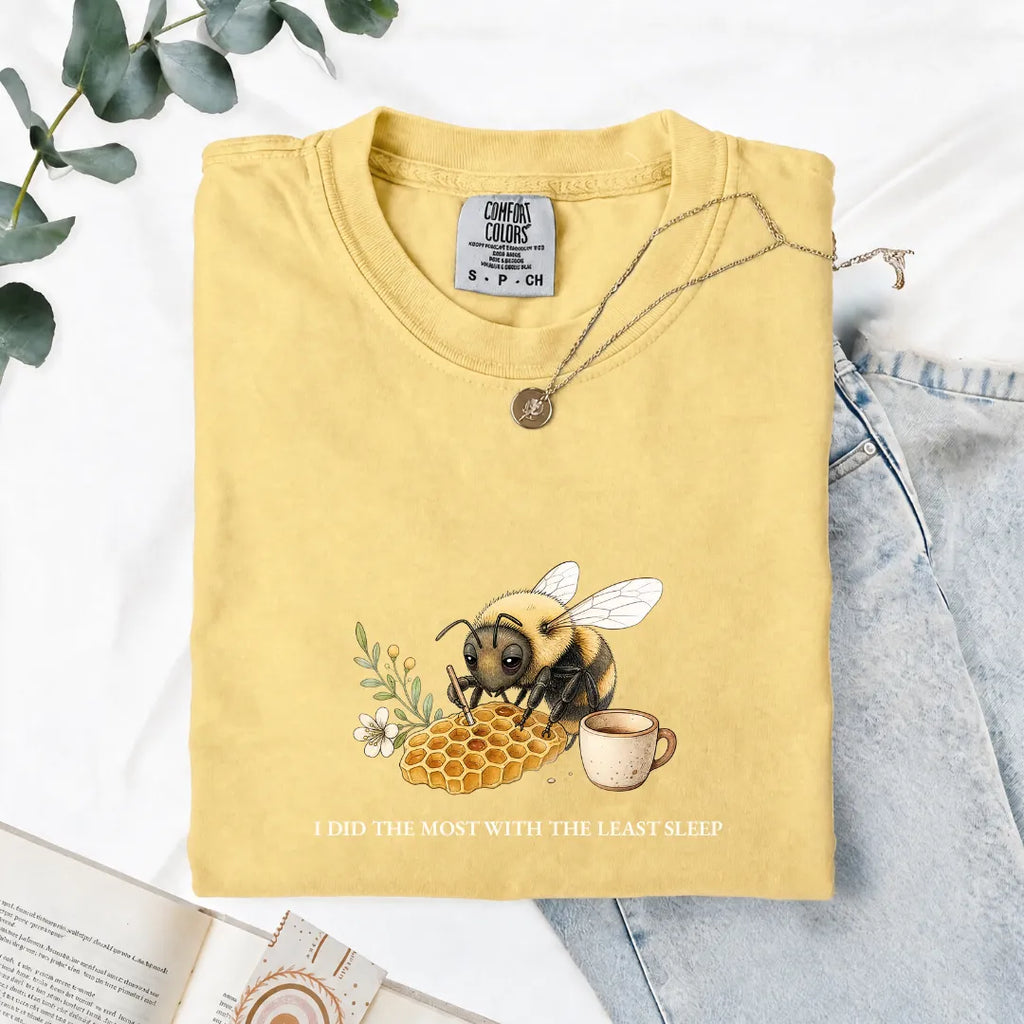 I Did The Most With The Least Sleep - Comfort Tee