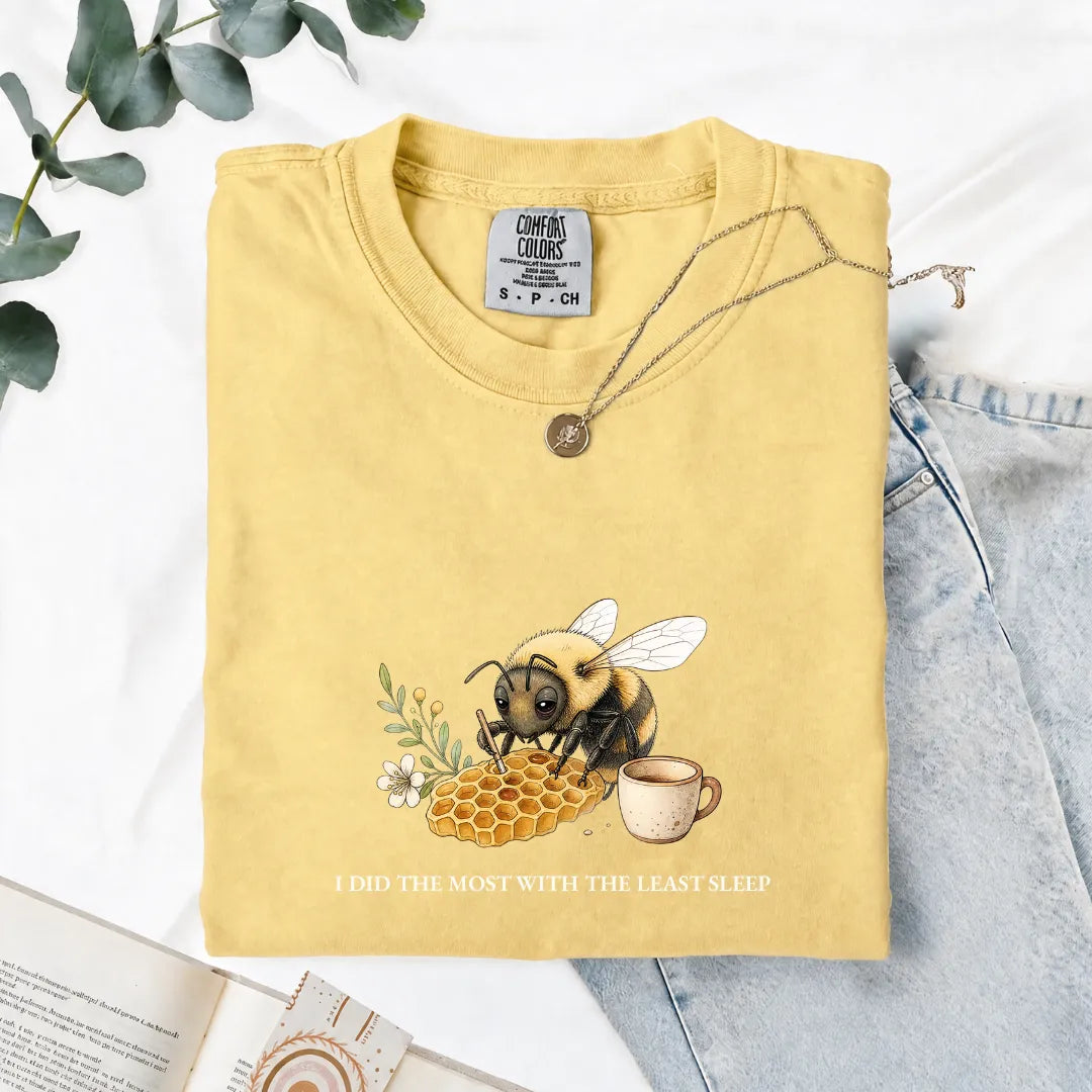 I Did The Most With The Least Sleep - Comfort Tee