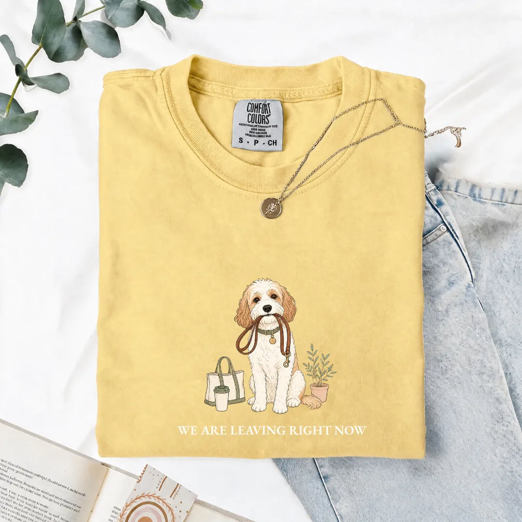 We Are Leaving Right Now - Comfort Tee
