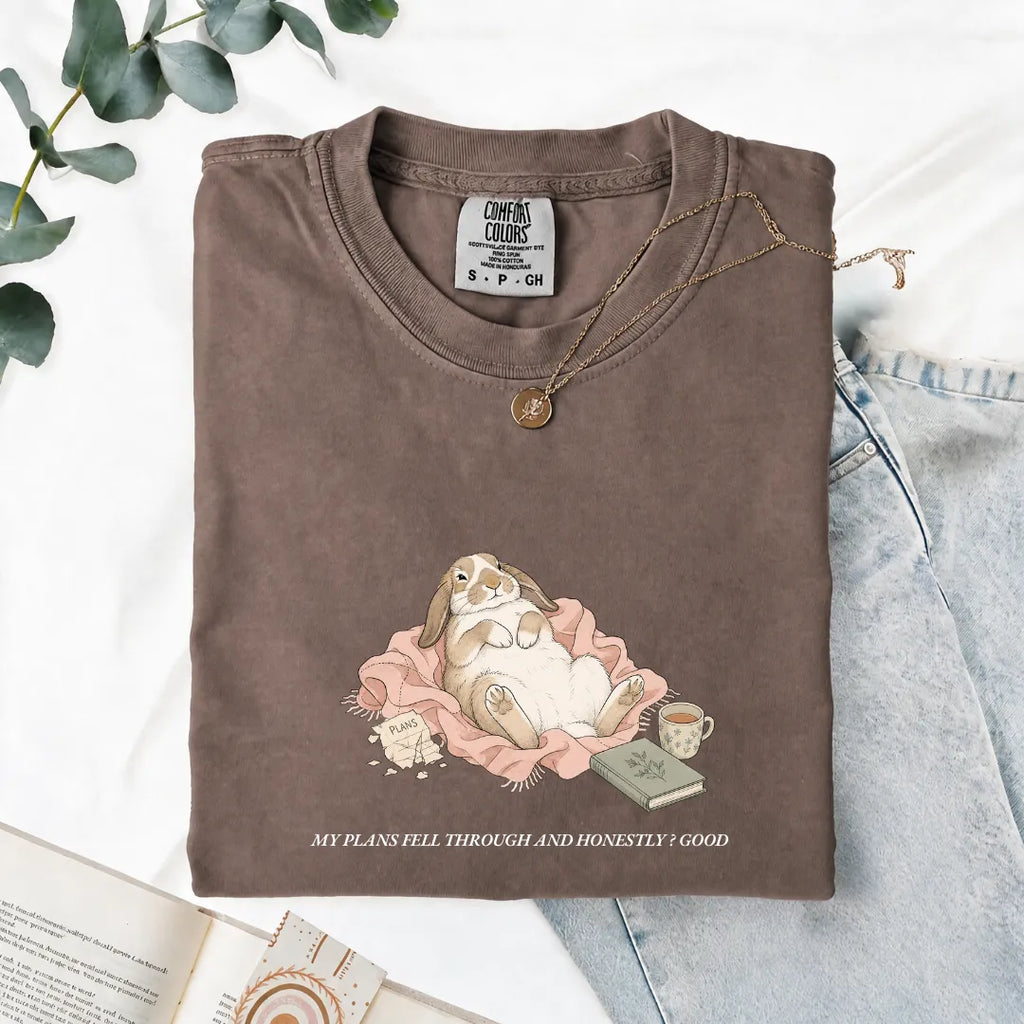My Plans Fell Through And Honestly? Good - Comfort Tee