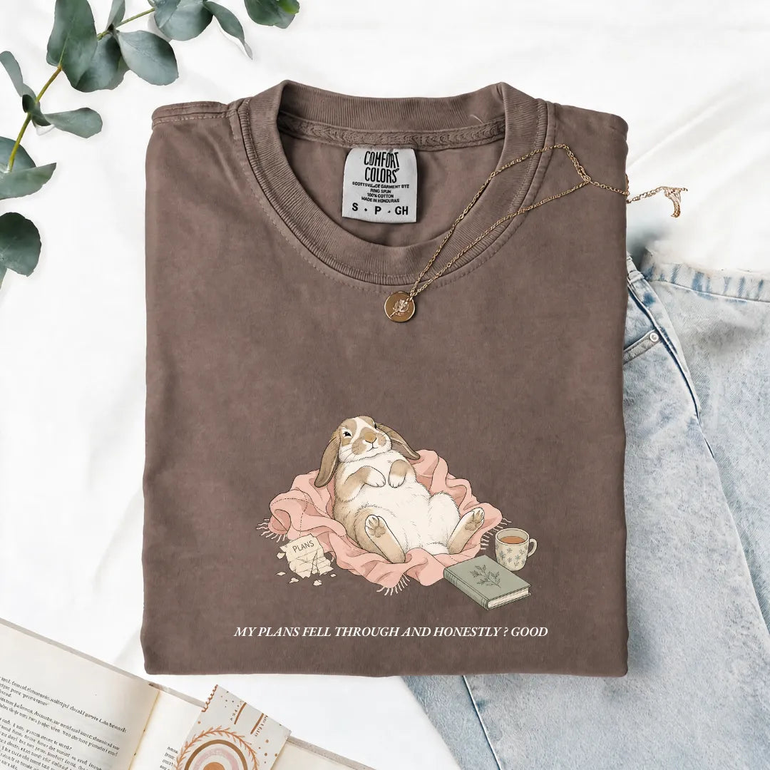 My Plans Fell Through And Honestly? Good - Comfort Tee