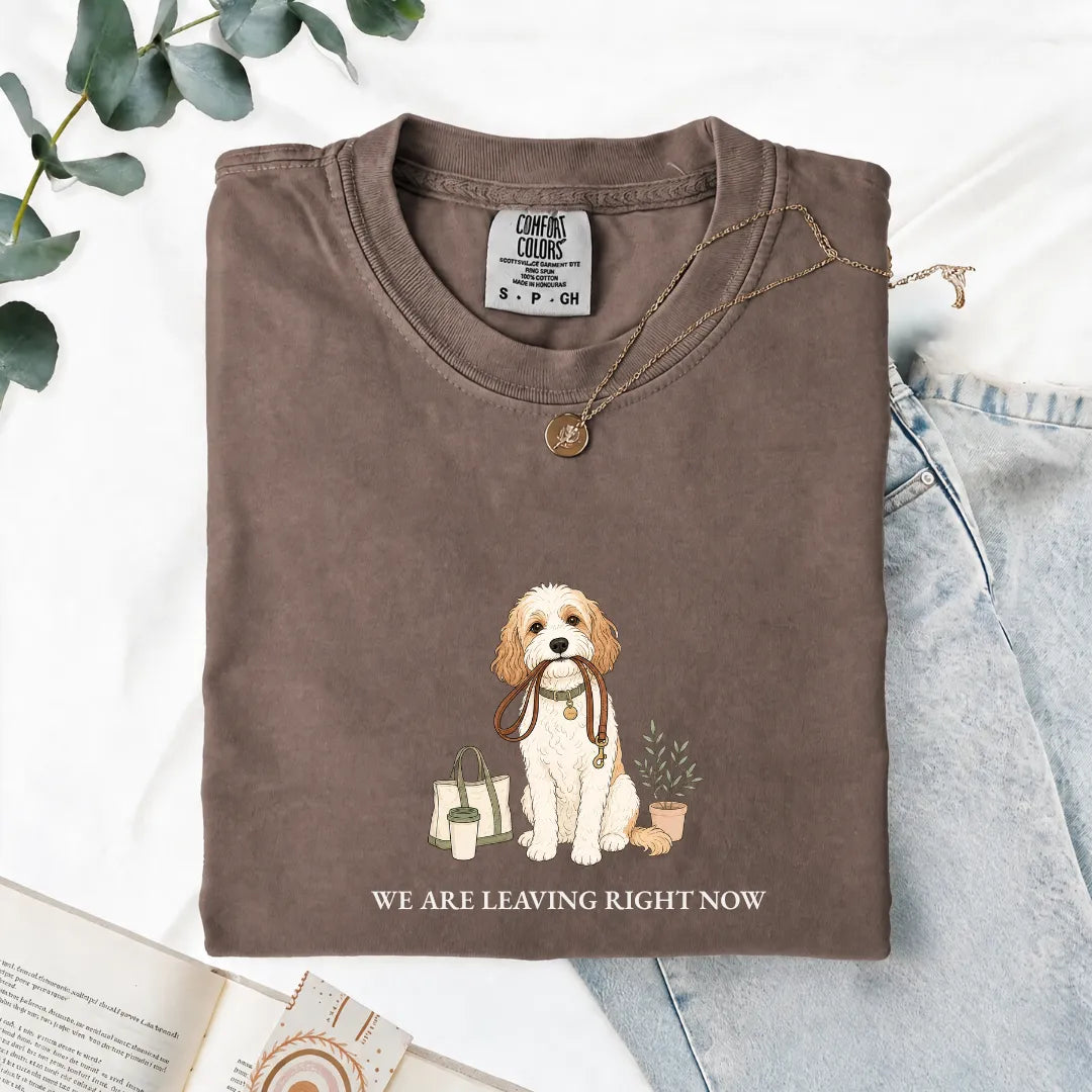 We Are Leaving Right Now - Comfort Tee
