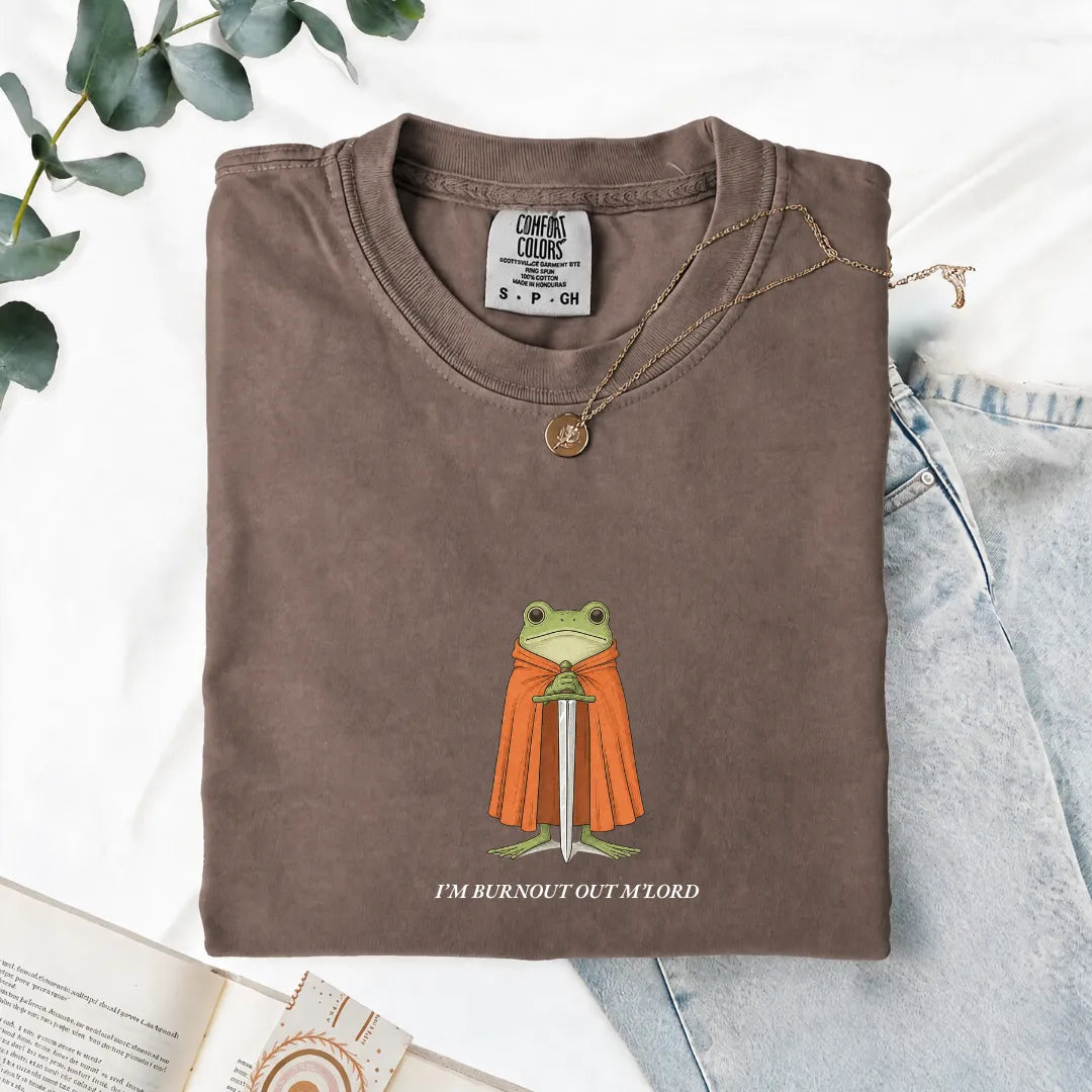 I'm Burnout Out M'Lord - Comfort Tee