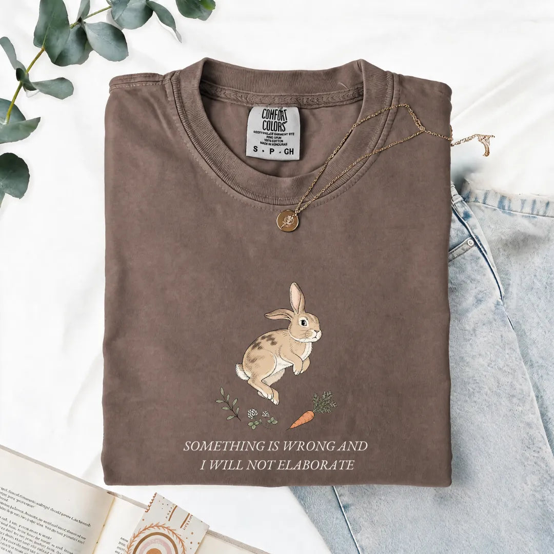 Something Is Wrong And I Will Not Elaborate - Comfort Tee
