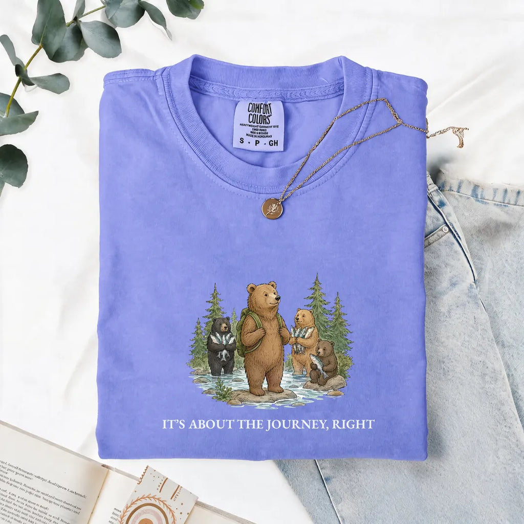 It's About The Journey, Right - Comfort Tee