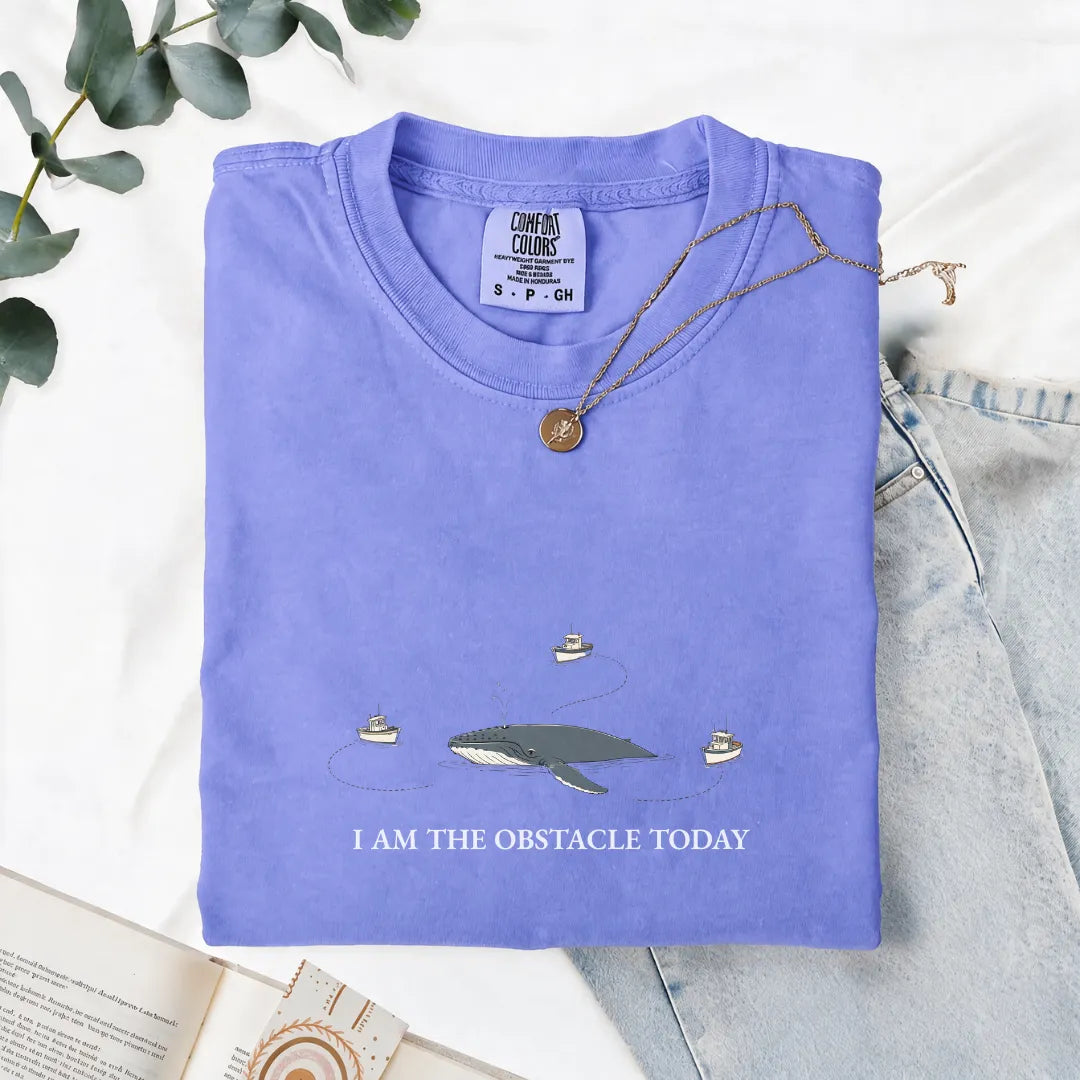 I Am The Obstacle Today - Comfort Tee