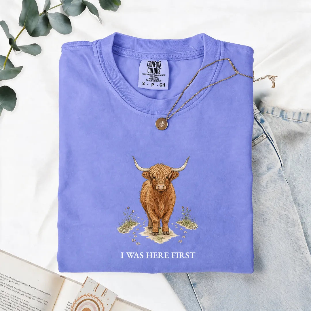 I Was Here First - Comfort Tee