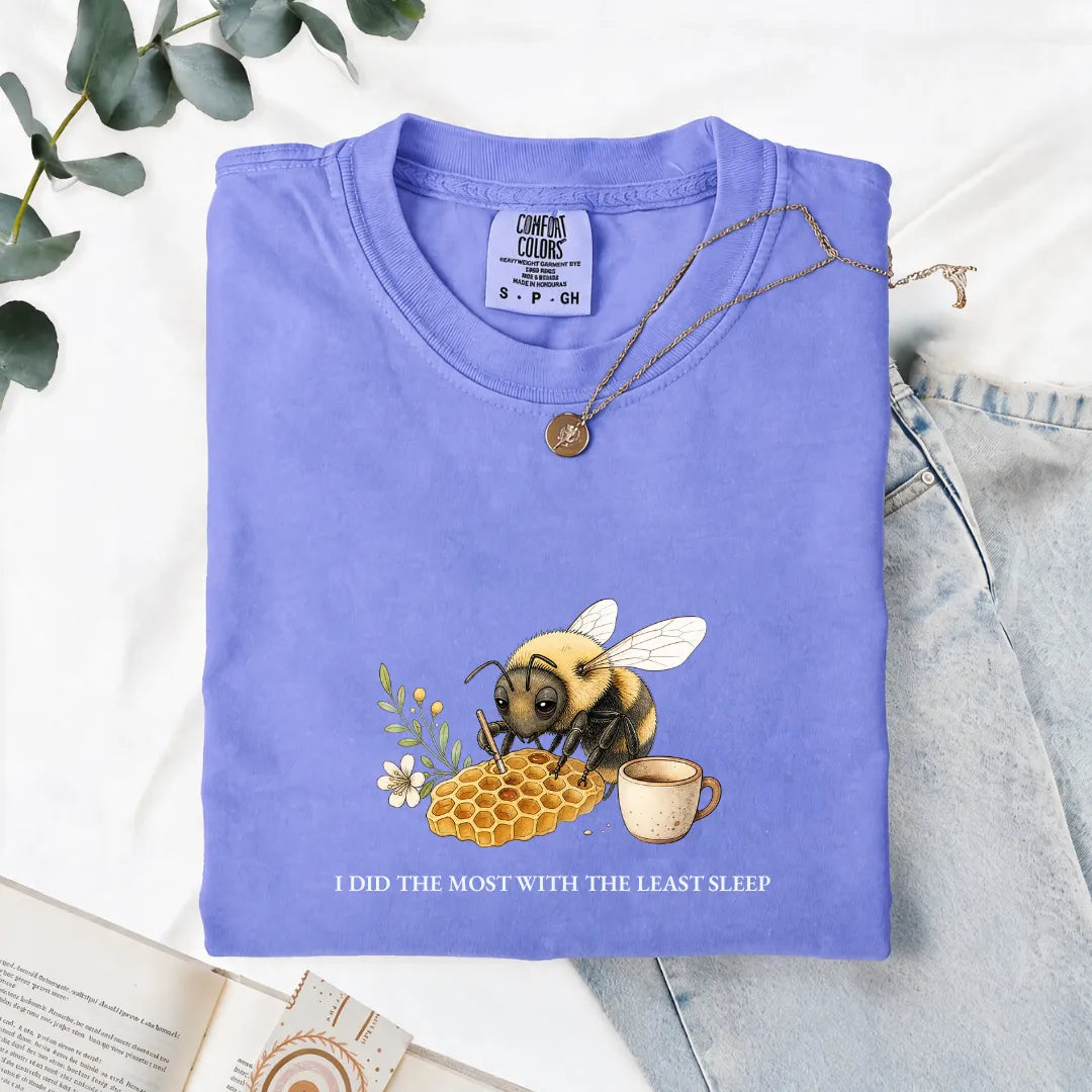 I Did The Most With The Least Sleep - Comfort Tee